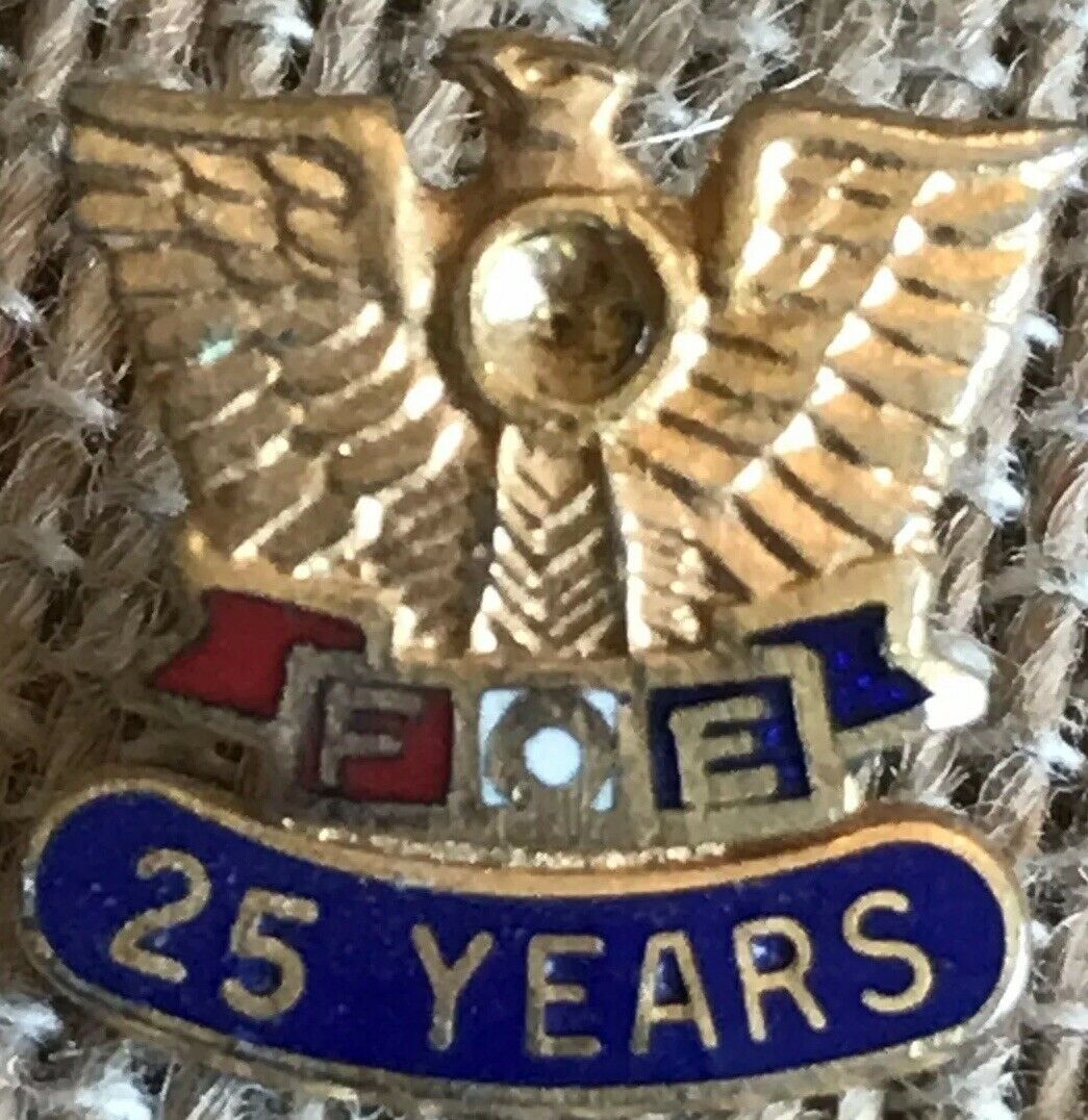 Vintage Fraternal Order Of The Eagles FOE 25 Year Pin